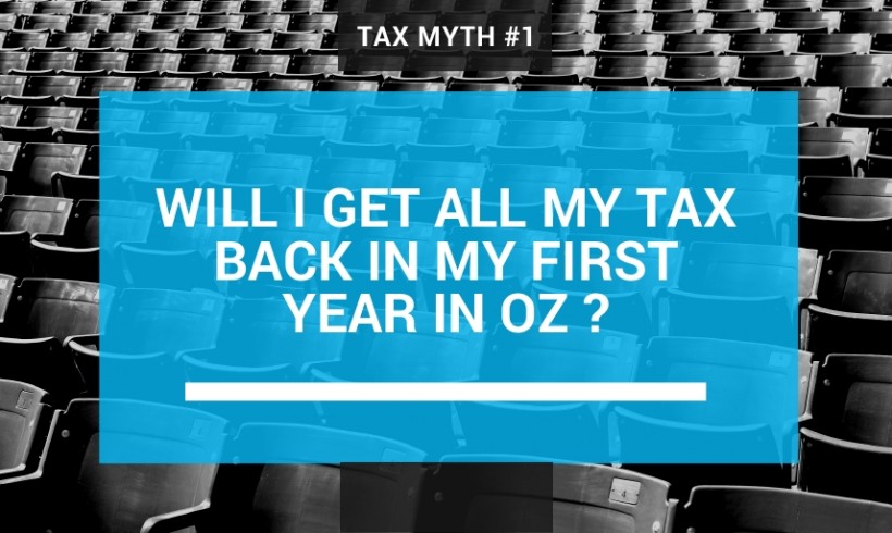 Will I get all my tax back in my first year in Oz?